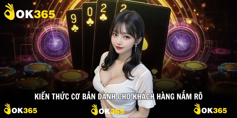 Kiến thức cơ bản dành cho khách hàng nắm rõ