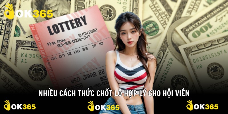 Nhiều cách thức chốt lô hợp lý cho hội viên