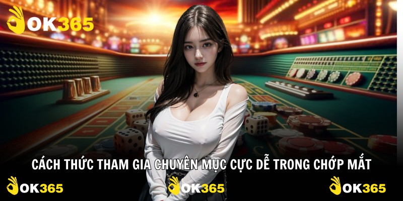 Cách thức tham gia chuyên mục cực dễ trong chớp mắt