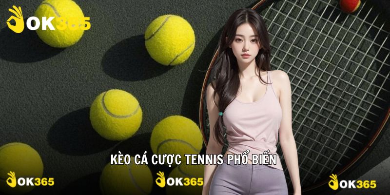 Kèo cược quần vợt phổ biến nhiều người tham gia