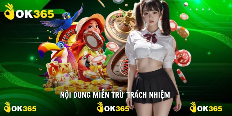 Nội dung quy định miễn trách nhiệm tại OK365 nhà cái