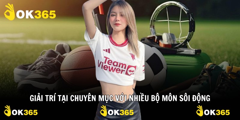 Giải trí tại chuyên mục với nhiều bộ môn sôi động