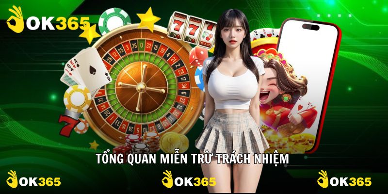 Miễn trừ trách nhiệm OK365 giới thiệu đôi điều