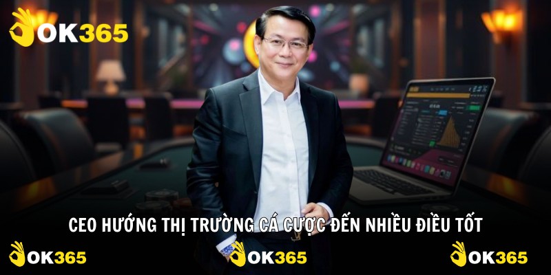 CEO hướng thị trường cá cược đến nhiều điều tốt