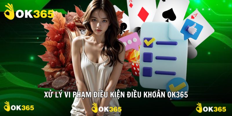 Hệ quả vi phạm điều khoản tại OK365 là gì?